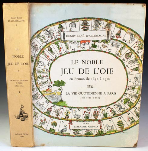 Item #21213 Le Noble Jeu de L'oie en France, de 1640 à 1950 / La Vie Quotidienne a Paris de 1820 à 1824. Henry-René D'allemagne.
