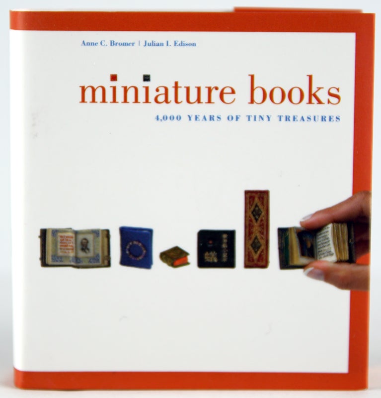 Item #24831 Miniature Books: 4,000 Years of Tiny Treasures. Anne C. Bromer, Julian I. Edison.