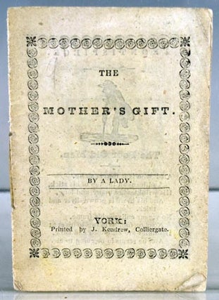 Item #25666 The Mother's Gift. By a Lady
