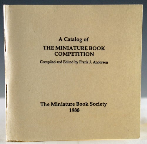 Item #25703 A Catalog of the Miniature Book Competition. Frank J. Anderson.