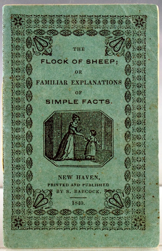 Item #27759 The Flock of Sheep; Or, Familiar Explanations of Simple Facts.