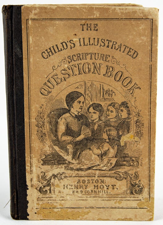 Item #28260 The Child's Illustrated Scripture Question Book: Containing Forty-Five Lessons on the Gospels. H. Hamlin.