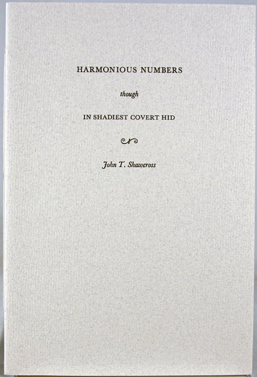 Item #28448 Harmonious Numbers Though in Shadiest Covert Hid. John T. Shawcross.