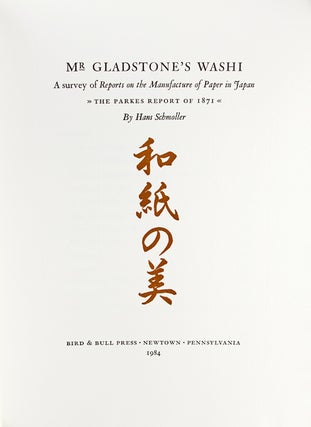 Mr. Gladstone's Washi: A Survey of Reports on the Manufacture of Paper in Japan, "The Parkes Report of 1871"