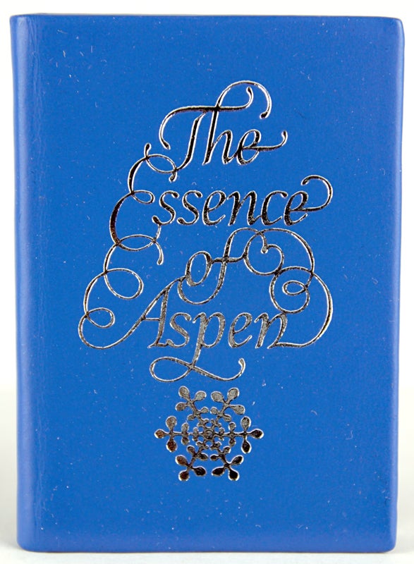 Item #28830 The Essence of Aspen. Esther K. Beamer.