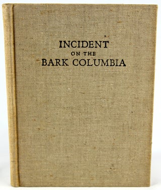 Incident on the Bark Columbia: Being Letters Received & Sent by Captain McCorkle and the Crew of his Whaler, 1860-1862.