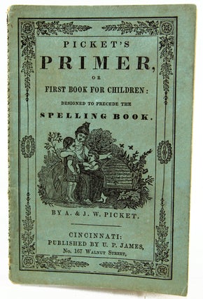 Item #29764 Picket's Primer, or First Book for Children: Designed to Precede the Spelling Book....