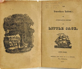 The Forsaken Infant; or, Entertaining History of Little Jack.