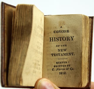 The Bible in Miniature; Or, a Concise History of the Old and New Testaments.