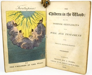 Item #30672 The Children in the Wood; Or, the Norfolk Gentleman's Last Will and Testament