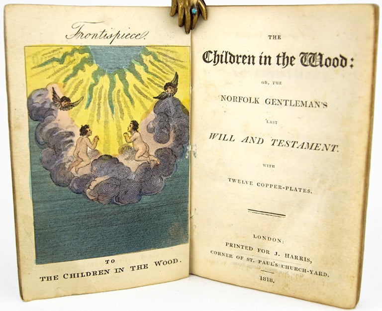 Item #30672 The Children in the Wood; Or, the Norfolk Gentleman's Last Will and Testament.