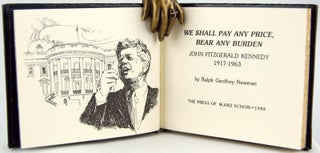 We Shall Pay Any Price, Bear Any Burden: John Fitzgerald Kennedy, 1917-1963.