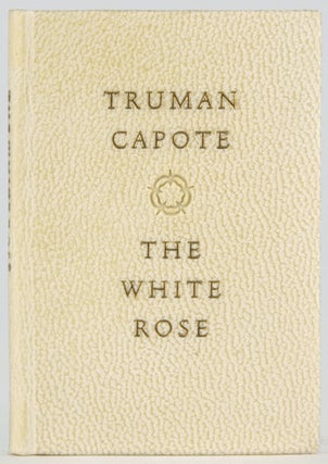 Item #30833 The White Rose. Truman Capote