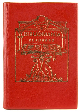 Item #30844 Bibliomania. Gustave Flaubert