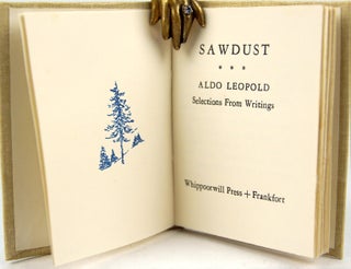 Item #32076 Sawdust: Selections from Writings. Aldo Leopold