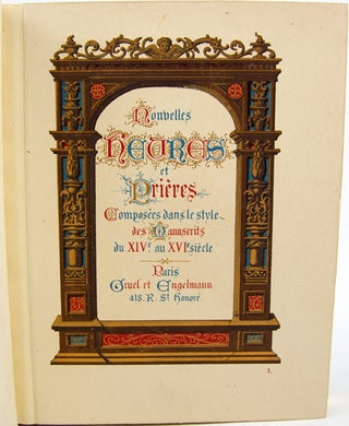 Nouvelles Heures et Prières Composées dans le Style des Manuscrits due XIVe au XVIe Siècle.