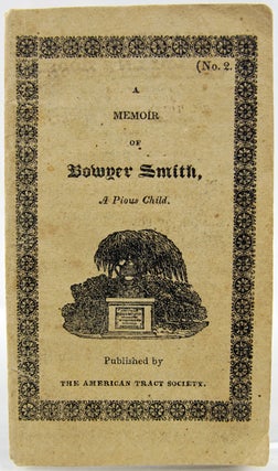 Item #32113 The Child's Remembrancer: A Memoir of Bowyer Smith, who died Jan. 30, 1811 aged seven...