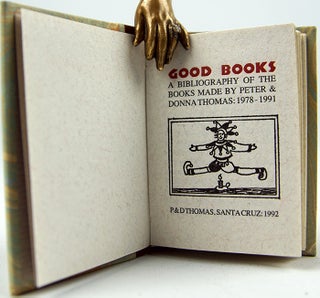 Good Books: A Bibliography of the Books Made by Peter and Donna Thomas, 1978-1991.