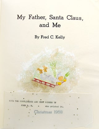Item #32272 My Father, Santa Claus, and Me. Fred C. Kelly