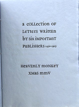 A Collection of Letters Written by Six Important Publishers, 1450-1925.