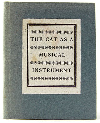 Item #32787 The Cat as a Musical Instrument, or, The Propagation of the Musical Art Assisted &...