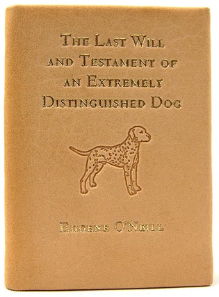 Item #33008 The Last Will and Testament of an Extremely Distinguished Dog. Eugene O'Neill