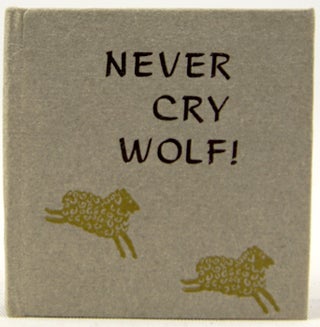 Item #33049 Never Cry Wolf! A Fable Re-told by Carol Cunningham. Carol Cunningham