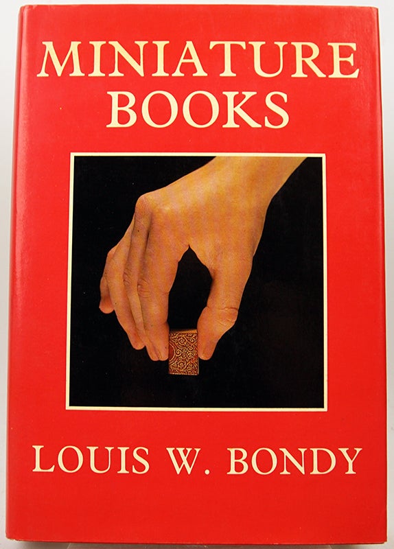 Item #33279 Miniature Books, Their History from the Beginnings to the Present Day. Louis W. Bondy.