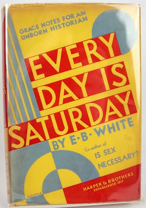 Item #33408 Every Day is Saturday. E. B. White